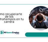 Cómo recuperarte de los contratiempos en tu carrera